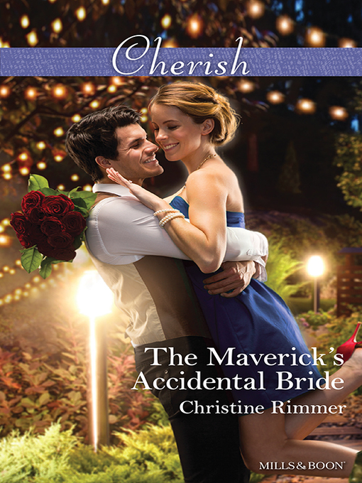 Title details for The Maverick's Accidental Bride by Christine Rimmer - Available